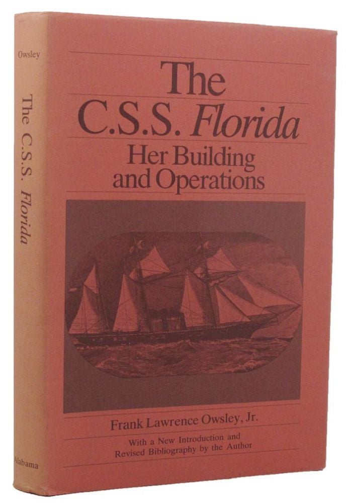 Item #158766 THE C.S.S. FLORIDA: Her Building and Operations. Frank Lawrence Owsley, Jr.
