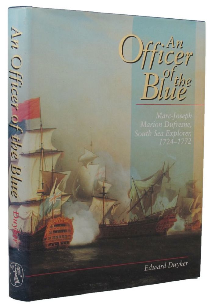 Item #158782 AN OFFICER OF THE BLUE. Marc-Joseph Marion Dufresne, Edward Duyker.