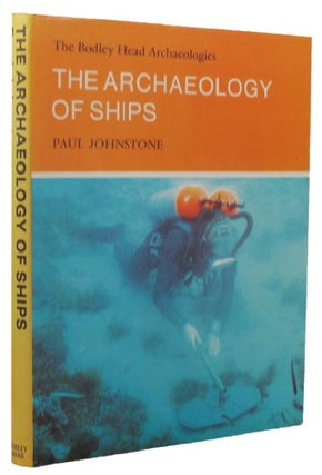 Item #158784 THE ARCHAEOLOGY OF SHIPS. Paul Johnstone