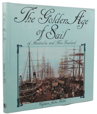 Item #158786 THE GOLDEN AGE OF SAIL OF AUSTRALIA AND NEW ZEALAND. Captain John Noble
