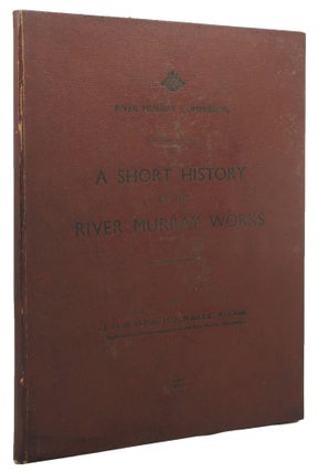 A SHORT HISTORY OF THE RIVER MURRAY WORKS.
