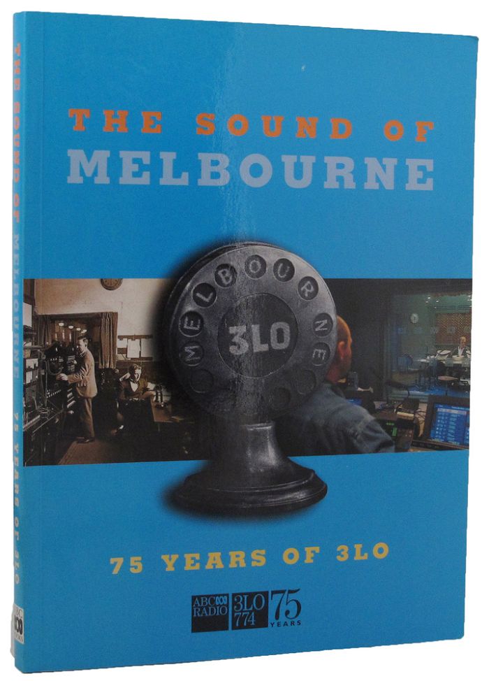Item #158883 THE SOUND OF MELBOURNE: 75 years of 3LO. Margaret Geddes.
