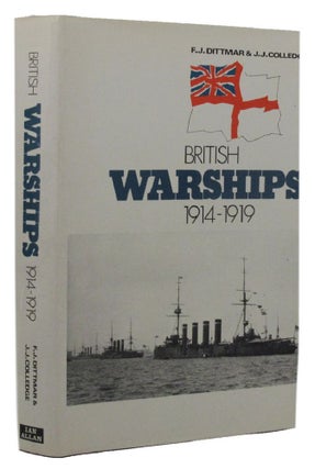 Item #158918 BRITISH WARSHIPS 1914-1919. F. J. Dittmar, J. J. Colledge
