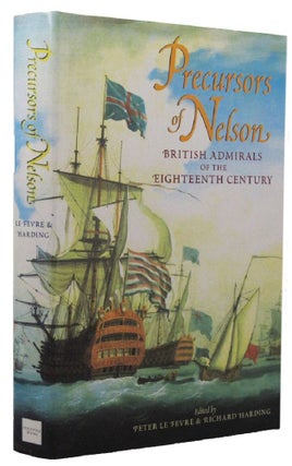 Item #158937 PRECURSORS OF NELSON. Peter Le Fevre, Richard Harding