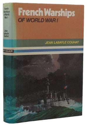 Item #158969 FRENCH WARSHIPS OF WORLD WAR I. Jean Labayle Couhat