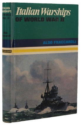 Item #158971 ITALIAN WARSHIPS OF WORLD WAR II. Aldo Fraccaroli