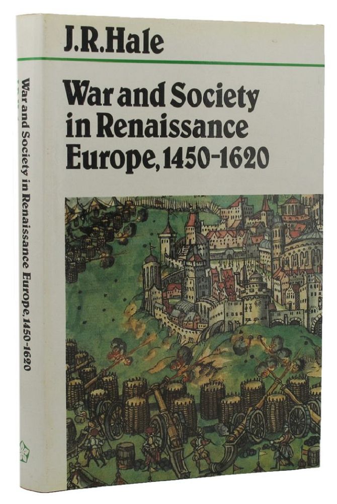 Item #158979 WAR AND SOCIETY IN RENAISSANCE EUROPE 1450-1620. J. R. Hale.