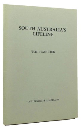 Item #159151 SOUTH AUSTRALIA'S LIFELINE. W. K. Hancock