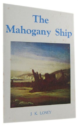 Item #159173 THE MAHOGANY SHIP. J. K. Loney