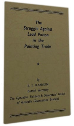 Item #159180 THE STRUGGLE AGAINST LEAD POISON IN THE PAINTING TRADE. E. J. Hanson