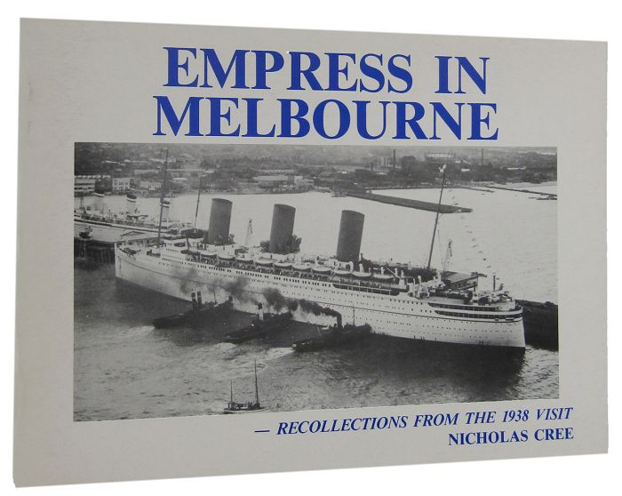 Item #159231 EMPRESS IN MELBOURNE - recollections from the 1938 visit. Nicholas Cree.