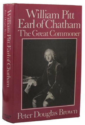 Item #159259 WILLIAM PITT, EARL OF CHATHAM: The Great Commoner. William Pitt, the elder, Peter...
