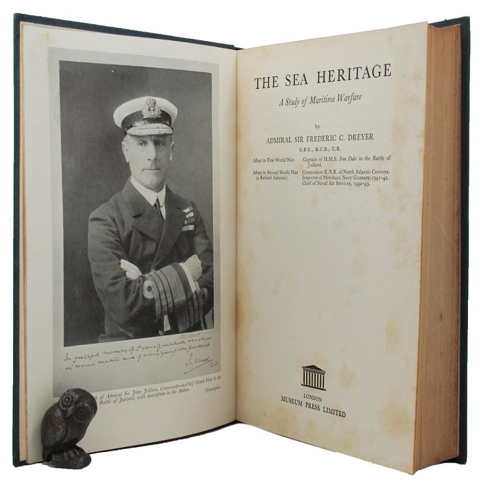 Item #159281 THE SEA HERITAGE: A Study of Maritime Warfare. Admiral Sir Frederic C. Dreyer.