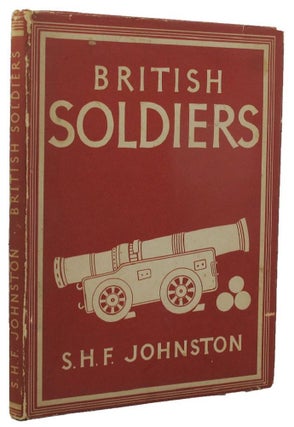Item #159303 BRITISH SOLDIERS. S. H. F. Johnston