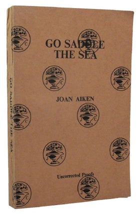 Item #159309 GO SADDLE THE SEA. Joan Aiken