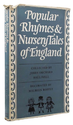 Item #159384 POPULAR RHYMES & NURSERY TALES OF ENGLAND. James Orchard Halliwell, Compiler