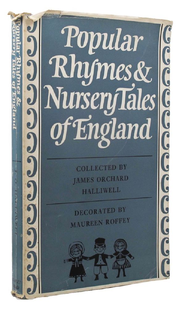 Item #159384 POPULAR RHYMES & NURSERY TALES OF ENGLAND. James Orchard Halliwell, Compiler.