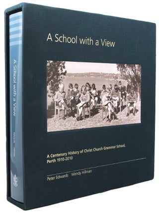 Item #159573 A SCHOOL WITH A VIEW: A Centenary History of Christ Church Grammar School, Perth...