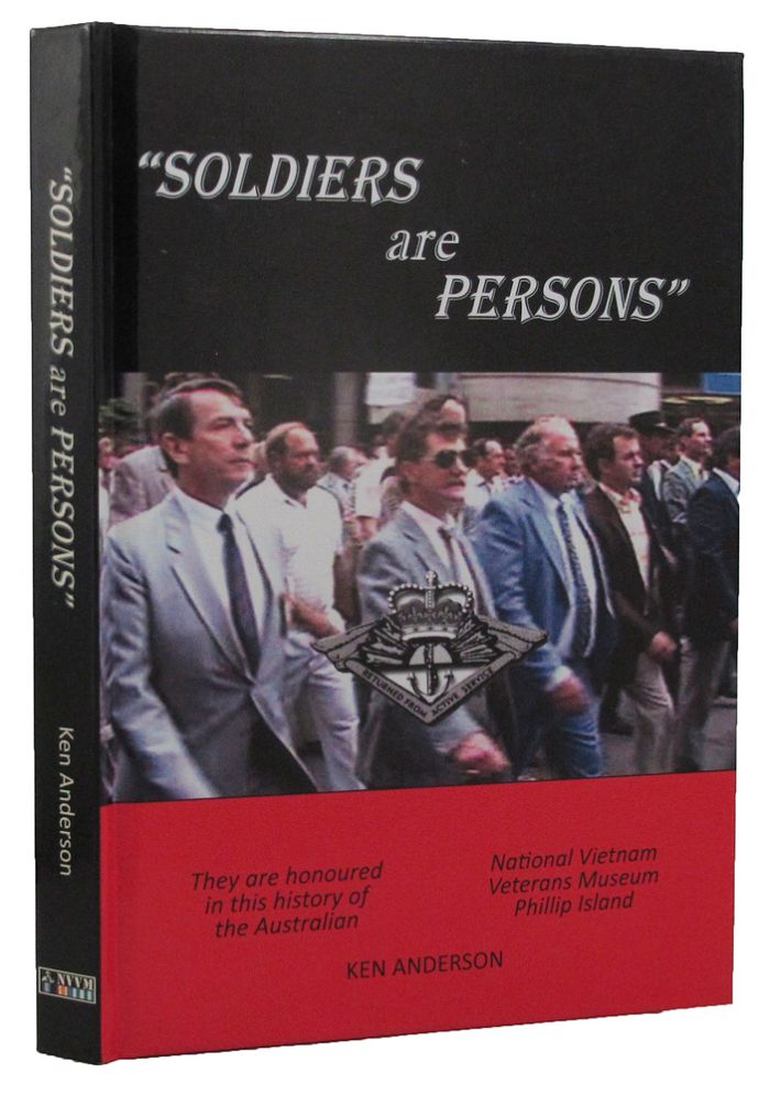 Item #159715 SOLDIERS ARE PERSONS: A Short History of the National Vietnam Veterans Museum 1994-2011. Ken Anderson.