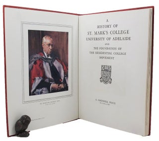Item #159750 A HISTORY OF ST. MARK'S COLLEGE UNIVERSITY OF ADELAIDE. A. Grenfell Price
