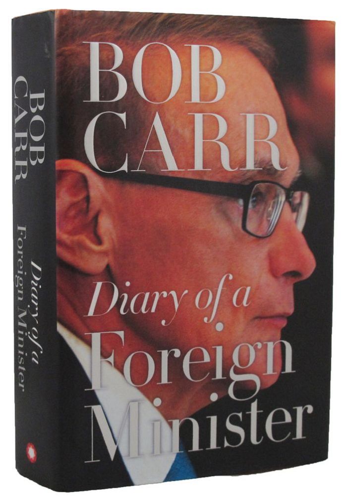 Item #159757 DIARY OF A FOREIGN MINISTER. Bob Carr.