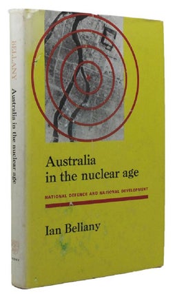 Item #159759 AUSTRALIA IN THE NUCLEAR AGE. Ian Bellany
