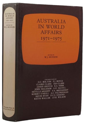 Item #159762 AUSTRALIA IN WORLD AFFAIRS, 1971-75. W. J. Hudson