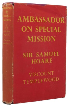 Item #159777 AMBASSADOR ON SPECIAL MISSION. Sir Samuel Hoare