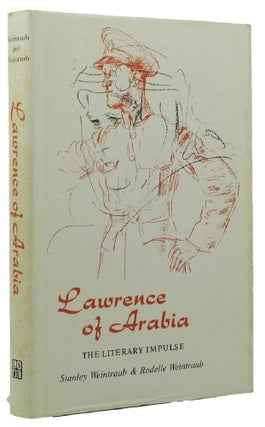 Item #159936 LAWRENCE OF ARABIA. T. E. Lawrence, Stanley Weintraub, Rodelle