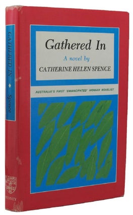 Item #160194 GATHERED IN. Catherine Helen Spence