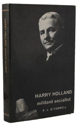 Item #160323 HARRY HOLLAND: militant socialist. Harry Holland, P. J. O'Farrell