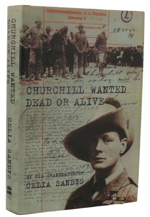 Item #160332 CHURCHILL: Wanted Dead or Alive. Winston S. Churchill, Celia Sandys