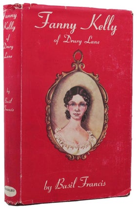 Item #160447 FANNY KELLY OF DRURY LANE. Fanny Kelly, Basil Francis