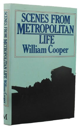 Item #160501 SCENES FROM METROPOLITAN LIFE. William Cooper, Pseudonym