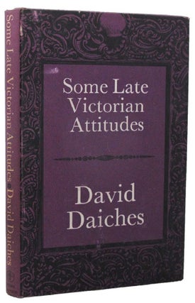 Item #160528 SOME LATE VICTORIAN ATTITUDES. David Daiches