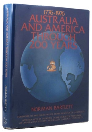 Item #160533 AUSTRALIA AND AMERICA THROUGH 200 YEARS, 1776-1976. Norman Bartlett