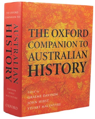Item #160542 THE OXFORD COMPANION TO AUSTRALIAN HISTORY. Graeme Davison, John Hirst, Stuart...