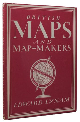Item #160663 BRITISH MAPS AND MAP-MAKERS. Edward Lynam