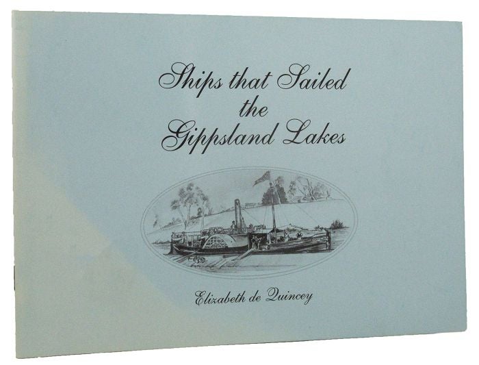 Item #160686 SHIPS THAT SAILED THE GIPPSLAND LAKES. Elizabeth de Quincey.