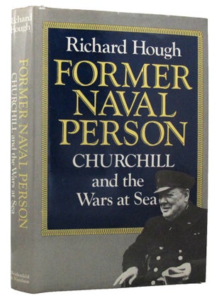 Item #161032 FORMER NAVAL PERSON: Churchill and the Wars at Sea. Winston S. Churchill, Richard Hough
