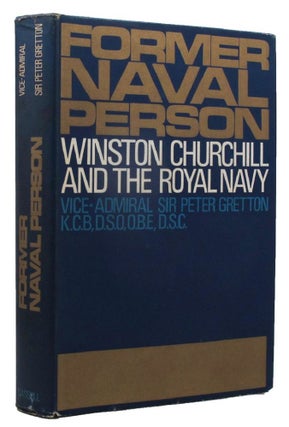 Item #161033 FORMER NAVAL PERSON. Winston S. Churchill, VIce-Admiral Sir Peter Gretton