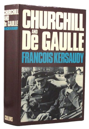 Item #161060 CHURCHILL AND DE GAULLE. Winston S. Churchill, Francois Kersaudy