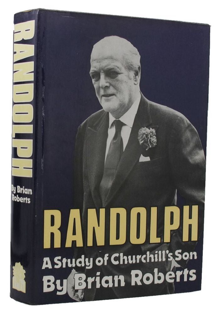 Item #161120 RANDOLPH: A Study of Churchill's Son. Randolph Churchill, Brian Roberts.