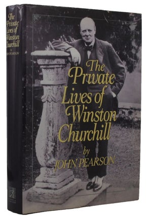 Item #161248 THE PRIVATE LIVES OF WINSTON CHURCHILL. Winston S. Churchill, John Pearson