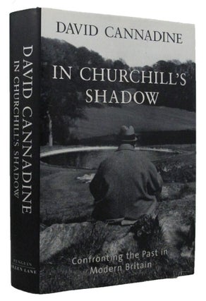 Item #161266 IN CHURCHILL'S SHADOW: Confronting the past in modern Britain. Winston S. Churchill,...