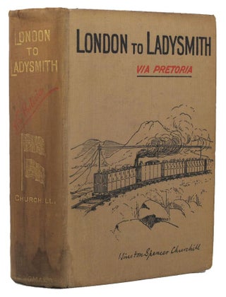 Item #161335 LONDON TO LADYSMITH VIA PRETORIA. Winston S. Churchill