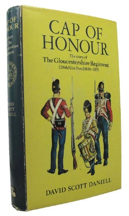 Item #161374 CAP OF HONOUR: The Story of The Gloucestershire Regiment (The 28th/61st Foot)...