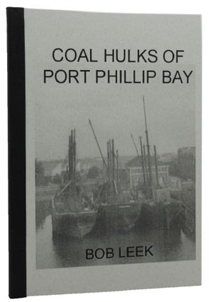 Item #161534 COAL HULKS OF PORT PHILLIP BAY. Bob Leek