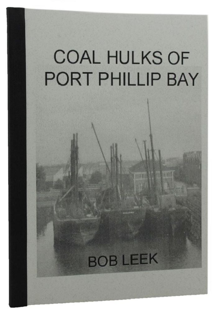 Item #161534 COAL HULKS OF PORT PHILLIP BAY. Bob Leek.