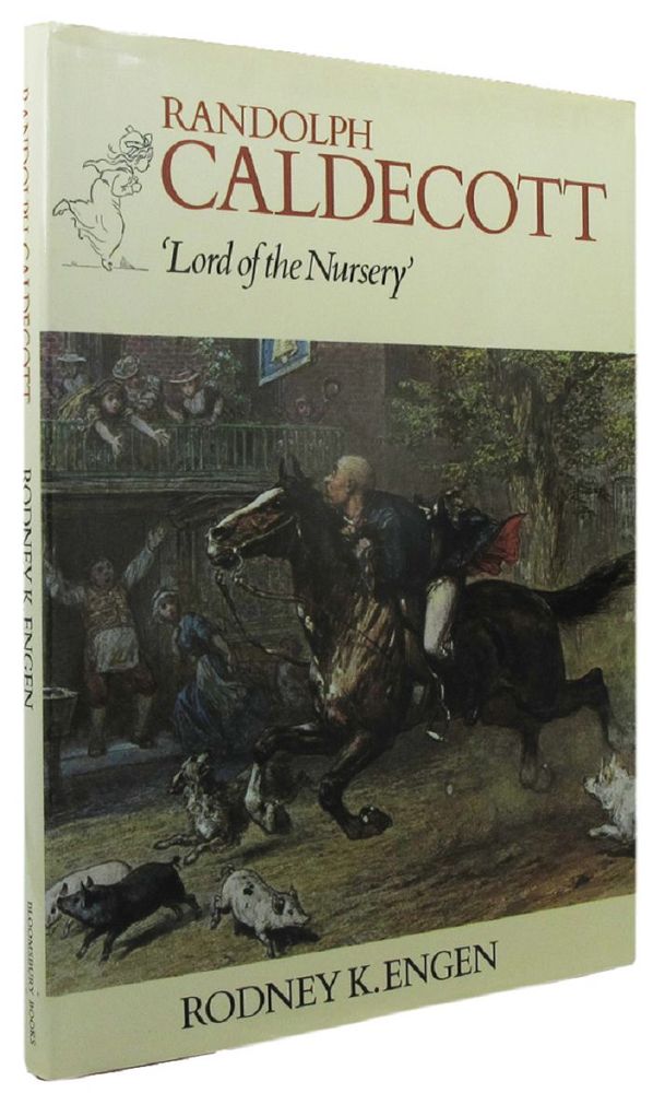 Item #161597 RANDOLPH CALDECOTT, 'Lord of the Nursey'. Randolph Caldecott, Rodney K. Engen.